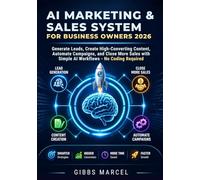AI Marketing & Sales System for Business Owners 2026: Generate Leads, Create High-Converting Content, Automate Campaigns, and Close More Sales with Simple AI Workflows - No Coding Required
