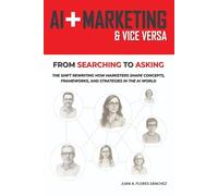 AI + Marketing & Vice Versa: From Searching to Asking | The shift rewriting how marketers shape concepts, frameworks, and strategies in the ai world. (Technology & Marketing)