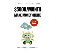 AI Mastery: Earn $5000/Month Online: Strategic Blueprint for Passive & Active Income with AI on YouTube, Udemy, Amazon KDP, Upwork, and Digital Business