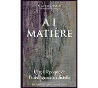 AI MATIÈRE: L’art à l’époque de l’intelligence artificielle