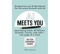 AI Meets You: Guided Journal & Workbook for Personal Growth with AI (AI in Everyday Life)