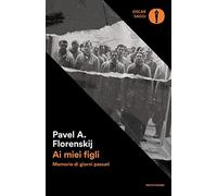 Ai miei figli. Memorie di giorni passati (Oscar saggi)