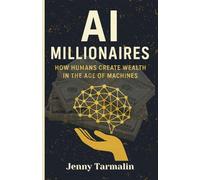AI Millionaires: How Humans Create Wealth in the Age of Machines