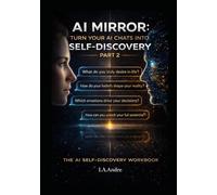 AI Mirror: Turn Your AI Chats into Self Discovery: Part 2: 100 More Questions To Ask Your AI and Discover Yourself