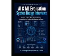 AI & ML Evaluation System Design Interviews: Metrics, LLM Judges, RAG, Agents, Safety, Production, and Enterprise Evaluation Platforms