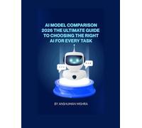 AI Model Comparison 2026: The Ultimate Guide to Choosing the Right AI for Every Task (50 AI Tools transforming life skills)