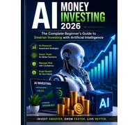 AI Money Investing 2026: The Complete Beginner's Guide to Smarter Investing with Artificial Intelligence