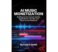 AI MUSIC Monetization: Building Income Across Spotify^J Apple Music^J Youtube^J and Direct To Fan Platforms