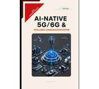 AI-Native 5G/6G & Intelligent Communication System