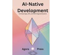 AI-Native Development: Full-Stack Apps, APIs, and LLM-Integrated Systems (Vibe Coding 2025)