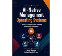 AI-Native Management Operating Systems: A Practical Guide for Leaders in the Age of Intelligent Organisations