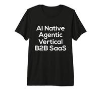 AI Nativo, agéntico, Vertical, B2B Saas - Start Up Vibes Camiseta Premium