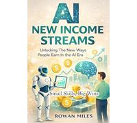 AI NEW INCOME STREAMS: Unlocking The New Ways People Earn In the AI Era
