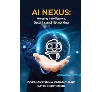 AI Nexus: Merging Intelligence, Security, and Networking