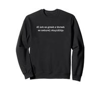 AI no es una Amenaza Tan Grande como la Estupidez Natural. Divertido Fan de IA Sudadera