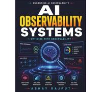 AI Observability Systems: AI monitoring frameworks | AI observability tools | performance analytics in AI | AI performance metrics | AI system monitoring | real-world AI applications