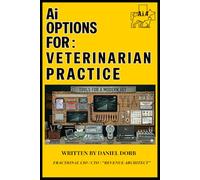 Ai Options For: Veterinarian Practices: "BEST IN SHOW" AI vs. Real Life