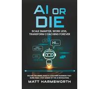 AI or Die: Scale Smarter, Work Less, Transform Coaching Forever (The Stability Strategy Series)