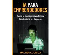 AI para emprendedores: Cómo la inteligencia artificial revoluciona los negocios