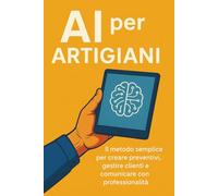 AI per Artigiani: Preventivi, ordini, sopralluoghi e customer care in 10 minuti al giorno