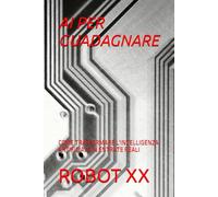 AI PER GUADAGNARE: COME TRASFORMARE L'INTELLIGENZA ARTIFICIALE IN ENTRATE REALI