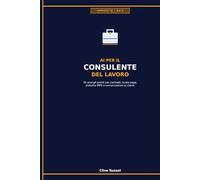 AI PER IL CONSULENTE DEL LAVORO: 50 prompt pronti per contratti, buste paga, pratiche INPS e comunicazioni ai clienti (COPILOTA TU)