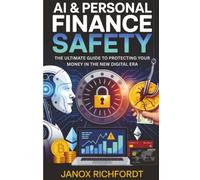 AI & Personal Finance Safety: The Ultimate Guide to Protecting Your Money in the New Digital Era (The Modern Wealth Systems Series)