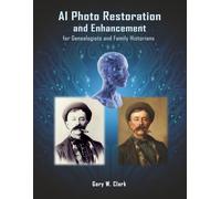 AI Photo Restoration & Enhancement: For Genealogists and Family Historians