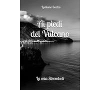 Ai piedi del vulcano: La mia Stromboli