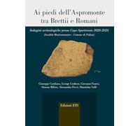 Ai piedi dell'Aspromonte tra Brettii e Romani. Indagini archeologiche presso Capo Spartivento 2020-2024 (località Mastromassaro-Comune di Palizzi) (Agri e chorai tra Magna Grecia e Etruria)