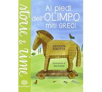 Ai piedi dell'Olimpo. Miti greci. Ediz. a colori (Storie e rime)