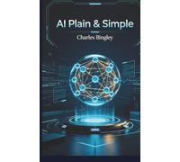 AI Plain & Simple: Simple Steps For You To Save Time & Work Smarter