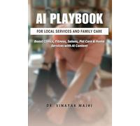 AI Playbook for Local Services and Family Care: Boost Clinics, Fitness, Salons, Pet Care & Home Services with AI Content