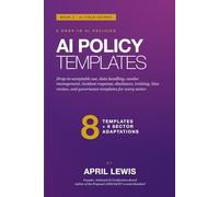 AI Policy Templates: Drop-in acceptable use, data handling, vendor management, incident response, disclosure, training, bias review, and governance templates for every sector. (The AI Playbooks)