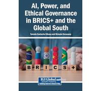 AI, Power, and Ethical Governance in BRICS+ and the Global South