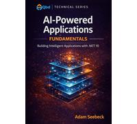 AI-Powered Applications with .NET Fundamentals: Building Intelligent Applications With .NET 10