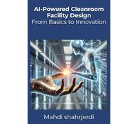 AI-Powered Cleanroom Facility Design: From Basics to Innovation