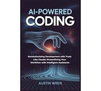 AI-Powered Coding: Revolutionizing Development with Tools Like Claude: Streamlining Your Workflow with Intelligent Assistants
