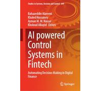 AI Powered Control Systems in Fintech: Automating Decision-Making in Digital Finance: 649 (Studies in Systems, Decision and Control, 649)
