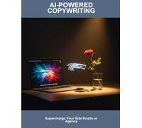 Ai-Powered Copywriting: Supercharge Your Side Hustle Or Agency