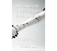 AI-Powered Cross-Border E-Commerce: From Product Research to Global Scale with Generative AI and Automation