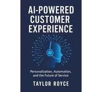 AI-Powered Customer Experience: Personalization, Automation, and the Future of Service (Books on Tech)
