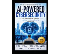 AI-POWERED CYBERSECURITY: The Definitive Guide to the Top Artificial Intelligence Security Tools of 2026