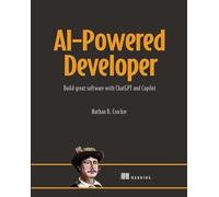 AI-Powered Developer: Build Great Software with ChatGPT and Copilot