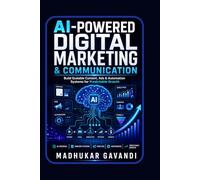 AI-Powered Digital Marketing & Communication: The Complete Playbook for Building a Million-Dollar Marketing Engine