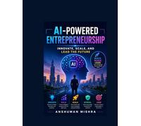 Ai-powered entrepreneurship: Innovate scale and lead the feature