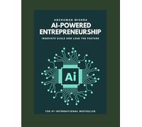 Ai-powered entrepreneurship: Innovate scale and lead the feature (AI Course)