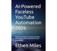 AI-Powered Faceless YouTube Automation 2026: Step-by-Step Guide to Creating Viral Videos, Growing Fast, and Earning Passive Income Using AI Tools