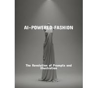 Ai-Powered Fashion: The Revolution Of Prompts And Illustration