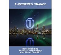 AI-Powered Finance: Revolutionizing Financial Performance With AI And Chatgpt